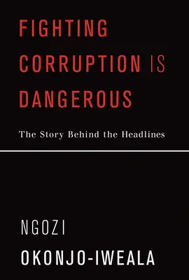 Combattere la corruzione è pericoloso: La storia dietro i titoli dei giornali - Fighting Corruption Is Dangerous: The Story Behind the Headlines