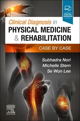 Diagnosi clinica in medicina fisica e riabilitazione: Caso per caso - Clinical Diagnosis in Physical Medicine & Rehabilitation: Case by Case
