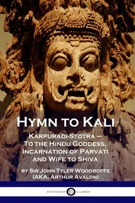 Inno a Kali: Karpuradi-Stotra - Alla dea indù, incarnazione di Parvati e moglie di Shiva - Hymn to Kali: Karpuradi-Stotra - To the Hindu Goddess, Incarnation of Parvati and Wife to Shiva