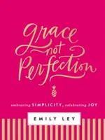 Grazia, non perfezione: Abbracciare la semplicità, celebrare la gioia - Grace, Not Perfection: Embracing Simplicity, Celebrating Joy