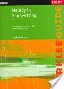 La melodia nella composizione di canzoni: Strumenti e tecniche per scrivere canzoni di successo - Melody in Songwriting: Tools and Techniques for Writing Hit Songs