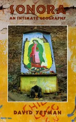 Sonora: Una geografia intima - Sonora: An Intimate Geography