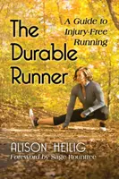 Il corridore duraturo: Guida alla corsa senza infortuni - The Durable Runner: A Guide to Injury-Free Running