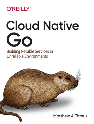 Cloud Native Go: costruire servizi affidabili in ambienti inaffidabili - Cloud Native Go: Building Reliable Services in Unreliable Environments