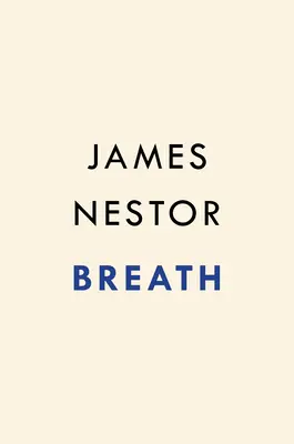 Il respiro: La nuova scienza di un'arte perduta - Breath: The New Science of a Lost Art
