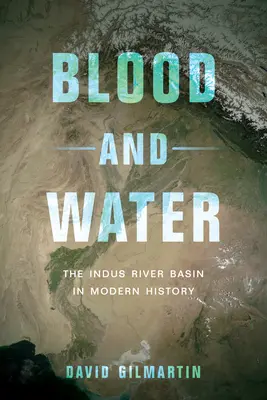 Sangue e acqua: Il bacino del fiume Indo nella storia moderna - Blood and Water: The Indus River Basin in Modern History