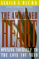 Il cuore risvegliato: Aprirsi all'amore di cui si ha bisogno - The Awakened Heart: Opening Yourself to the Love You Need