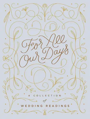 Per tutti i nostri giorni: Una raccolta di letture di matrimonio - For All Our Days: A Collection of Wedding Readings