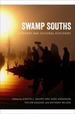 I Sud della palude: Ecologie letterarie e culturali - Swamp Souths: Literary and Cultural Ecologies