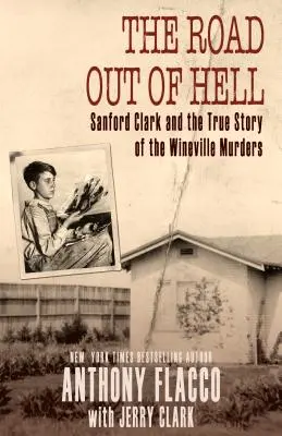 La strada dall'inferno: Sanford Clark e la vera storia degli omicidi di Wineville - The Road Out of Hell: Sanford Clark and the True Story of the Wineville Murders