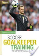 Allenamento del portiere di calcio: La guida completa - Soccer Goalkeeper Training: The Comprehensive Guide