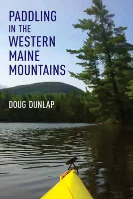Pagaiare nelle montagne del Maine occidentale - Paddling in the Western Maine Mountains