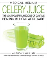 Medico Medio Succo di sedano: La medicina più potente del nostro tempo che guarisce milioni di persone in tutto il mondo - Medical Medium Celery Juice: The Most Powerful Medicine of Our Time Healing Millions Worldwide