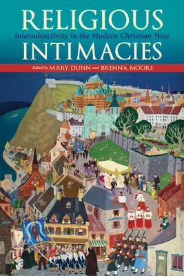 Intimità religiose: L'intersoggettività nell'Occidente cristiano moderno - Religious Intimacies: Intersubjectivity in the Modern Christian West