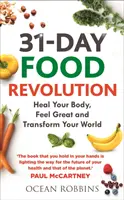 Rivoluzione alimentare in 31 giorni - Guarisci il tuo corpo, sentiti bene e trasforma il tuo mondo - 31-Day Food Revolution - Heal Your Body, Feel Great and Transform Your World