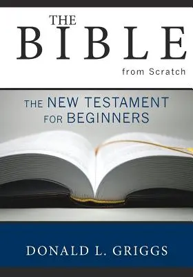 La Bibbia da zero: Il Nuovo Testamento per principianti - The Bible from Scratch: The New Testament for Beginners