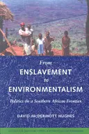 Dalla schiavitù all'ambientalismo: La politica di una frontiera dell'Africa meridionale - From Enslavement to Environmentalism: Politics on a Southern African Frontier