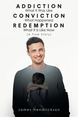 Dipendenza Com'era Convinzione Com'è successo Redenzione Com'è adesso (Una storia vera) - Addiction What It Was Like Conviction What Happened Redemption What It Is Like Now (A True Story)