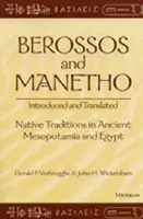 Beroso e Manetone, introdotti e tradotti: Tradizioni indigene nell'antica Mesopotamia e in Egitto - Berossos and Manetho, Introduced and Translated: Native Traditions in Ancient Mesopotamia and Egypt
