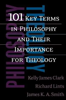 101 termini chiave della filosofia e la loro importanza per la teologia - 101 Key Terms in Philosophy and Their Importance for Theology