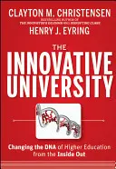L'università innovativa: Cambiare il DNA dell'istruzione superiore dall'interno - The Innovative University: Changing the DNA of Higher Education from the Inside Out
