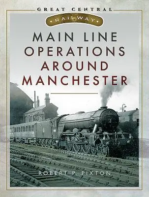 Operazioni della linea principale intorno a Manchester - Main Line Operations Around Manchester