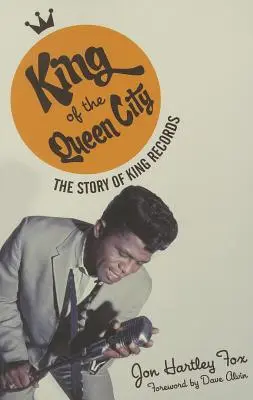Il re della città regina: La storia di King Records - King of the Queen City: The Story of King Records