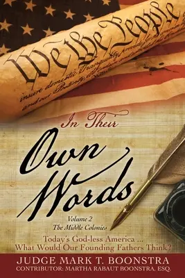 Nelle loro parole, volume 2, Le colonie di mezzo: L'America senza Dio di oggi ... Cosa penserebbero i nostri padri fondatori? - In Their Own Words, Volume 2, The Middle Colonies: Today's God-less America ... What Would Our Founding Fathers Think?