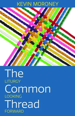 Il filo conduttore: La liturgia che guarda al futuro - The Common Thread: Liturgy Looking Forward