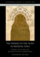I santuari degli 'Alidi nella Siria medievale: Sunniti, sciiti e l'architettura della coesistenza - The Shrines of the 'Alids in Medieval Syria: Sunnis, Shi'is and the Architecture of Coexistence