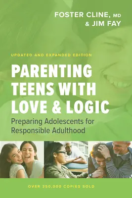 Genitori adolescenti con amore e logica: Preparare gli adolescenti a un'età adulta responsabile - Parenting Teens with Love and Logic: Preparing Adolescents for Responsible Adulthood
