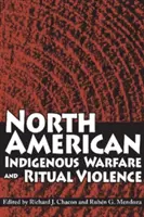 Guerra e violenza rituale degli indigeni del Nord America - North American Indigenous Warfare and Ritual Violence