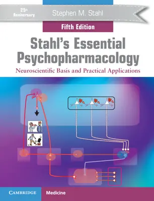 Psicofarmacologia essenziale di Stahl: Basi neuroscientifiche e applicazioni pratiche - Stahl's Essential Psychopharmacology: Neuroscientific Basis and Practical Applications