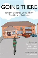 Going There - Consulenza centrata sul paziente per medici di base e pazienti - Going There - Patient Centred Consulting for GPs and Patients