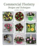 Floricoltura commerciale - Disegni e tecniche - Commercial Floristry - Designs and Techniques