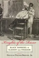I cavalieri del rasoio: I barbieri neri in schiavitù e libertà - Knights of the Razor: Black Barbers in Slavery and Freedom