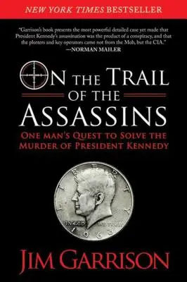 Sulle tracce degli assassini: La ricerca di un uomo per risolvere l'omicidio del presidente Kennedy - On the Trail of the Assassins: One Man's Quest to Solve the Murder of President Kennedy