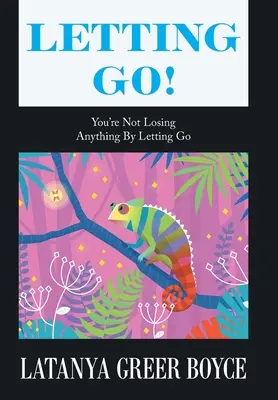 Lasciarsi andare: Non perdi nulla lasciandoti andare - Letting Go!: You're Not Losing Anything by Letting Go