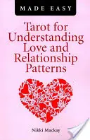 I Tarocchi per capire gli schemi d'amore e di relazione resi facili - Tarot for Understanding Love and Relationship Patterns Made Easy
