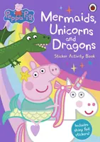 Peppa Pig: Libro di attività con adesivi di sirene, unicorni e draghi - Peppa Pig: Mermaids, Unicorns and Dragons Sticker Activity Book