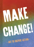 Cambiamento! Arte per ispirare l'azione (Libri d'ispirazione per donne e uomini, Libri per l'empowerment, Libri per l'ispirazione) - Make Change!: Art to Inspire Action (Inspirational Books for Women and Men, Empowerment Books, Books for Inspiration)