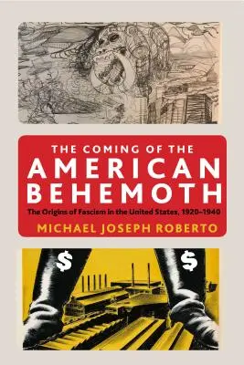 L'avvento del colosso americano: Le origini del fascismo negli Stati Uniti, 1920-1940 - The Coming of the American Behemoth: The Origins of Fascism in the United States, 1920 -1940