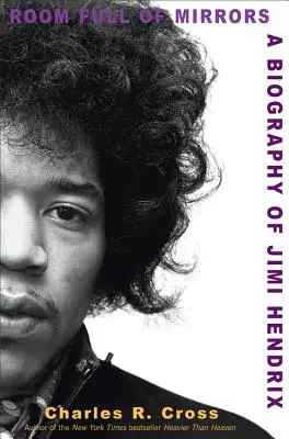 Una stanza piena di specchi: Una biografia di Jimi Hendrix - Room Full of Mirrors: A Biography of Jimi Hendrix