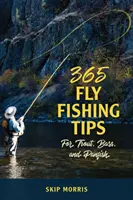 365 consigli per la pesca a mosca di trote, bass e panfish - 365 Fly-Fishing Tips for Trout, Bass, and Panfish