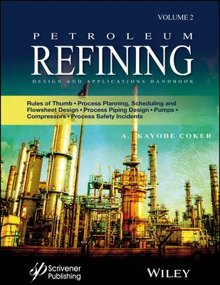Manuale di progettazione e applicazioni per la raffinazione del petrolio: Regole empiriche, pianificazione del processo, programmazione e progettazione dello schema di flusso, progettazione delle tubazioni di processo, pompe, - Petroleum Refining Design and Applications Handbook: Rules of Thumb, Process Planning, Scheduling, and Flowsheet Design, Process Piping Design, Pumps,