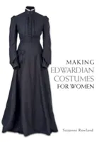 Realizzare costumi edoardiani per donne - Making Edwardian Costumes for Women