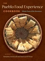 Il libro di cucina Pueblo Food Experience: Il cibo integrale dei nostri antenati: Il cibo integrale dei nostri antenati - The Pueblo Food Experience Cookbook: Whole Food of Our Ancestors: Whole Food of Our Ancestors
