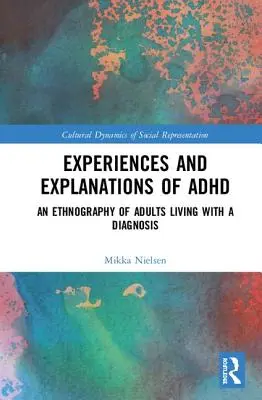 Esperienze e spiegazioni dell'ADHD: Un'etnografia di adulti che vivono con una diagnosi - Experiences and Explanations of ADHD: An Ethnography of Adults Living with a Diagnosis