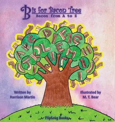 B come albero della pancetta: Il bacon dalla A alla Z - B is for Bacon Tree: Bacon from A to Z