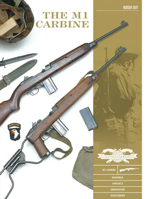 La carabina M1: Varianti, marcature, munizioni e accessori - The M1 Carbine: Variants, Markings, Ammunition, Accessories
